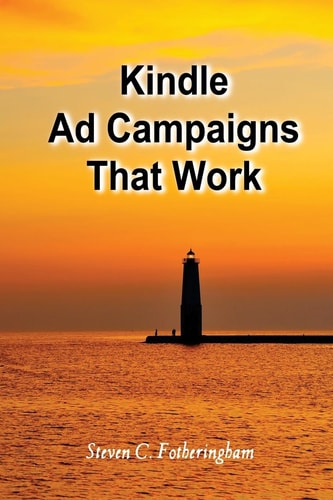 Kindle Ad Campaigns A Report on 40 Campaigns I Tried. Some Worked