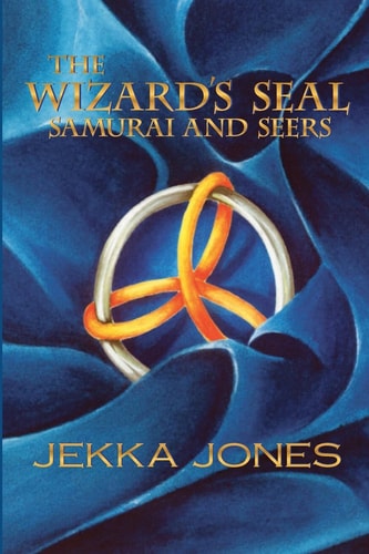 The Wizard's Seal Part I Samurai and Seers