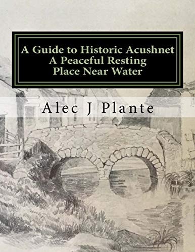 A Guide to Historic Acushnet A Peaceful Resting Place Near Water