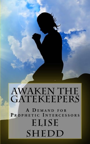 Awaken The GateKeepers A Demand for Prophetic Intercessors