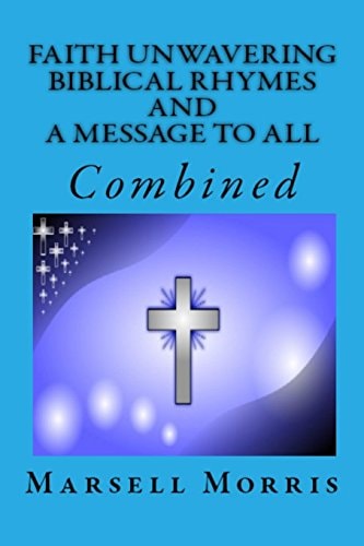 Faith Unwavering - Biblical Rhymes - And - A Message To All Combined