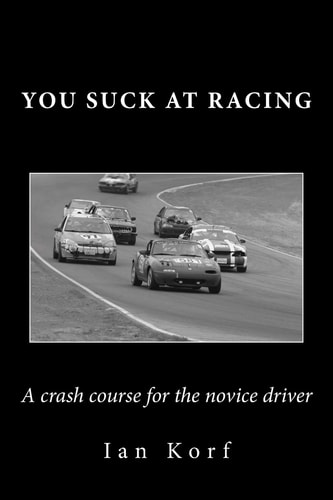 You Suck at Racing A Crash Course for the Novice Driver