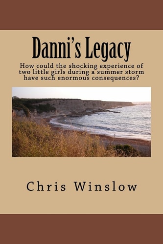 Danni's Legacy How Could the Shocking Experience of Two Little Girls During a Summer Storm Have Such Enormous Consequences?