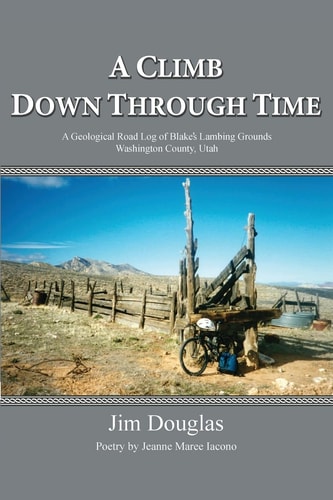 A Climb Down Through Time A Geological Road Log of Blake's Lambing Grounds - Washington County, Utah