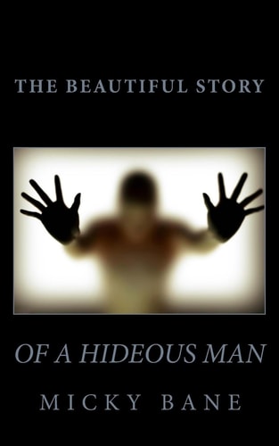 The Beautiful Story of a Hideous Man