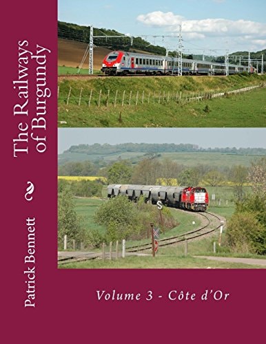 The Railways of Burgundy Volume 3 - Côte D'Or