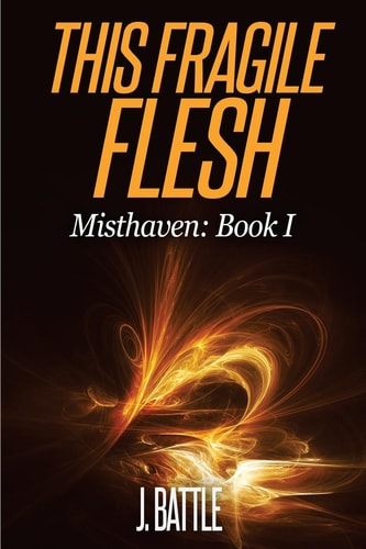 This Fragile Flesh An Epic Fantasy Adventure