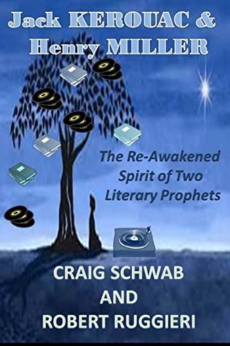 Jack Kerouac and Henry Miller The Reawakening Spirit of Two Literary Prophets