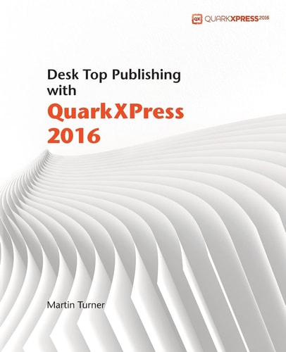 Desk Top Publishing with QuarkXPress 2016