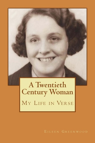 A Twentieth Century Woman My Life in Verse