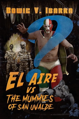 El Aire Vs. The Mummies of San Uvalde