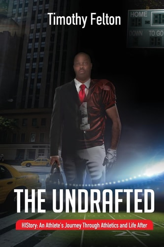 The Undrafted HIStory: An Athlete's Journey Through Athletics and Life After
