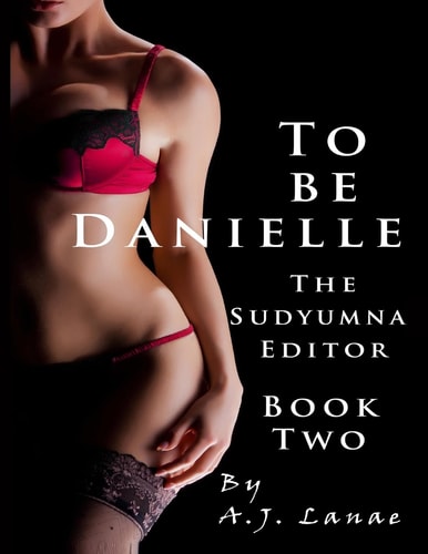 To Be Danielle The Sudyumna Editor - Book Two