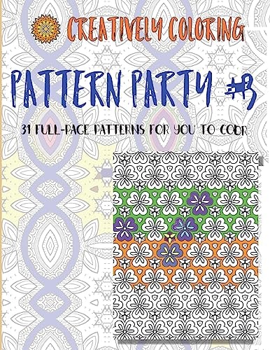 Pattern Party #3 An Adult Coloring Book With 31 Full-Page Patterns To Color