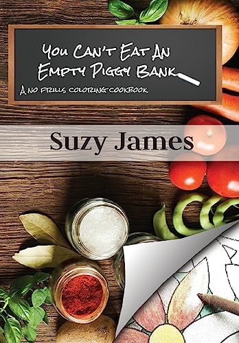 You Can't Eat An Empty Piggy Bank No Frills Coloring Cookbook