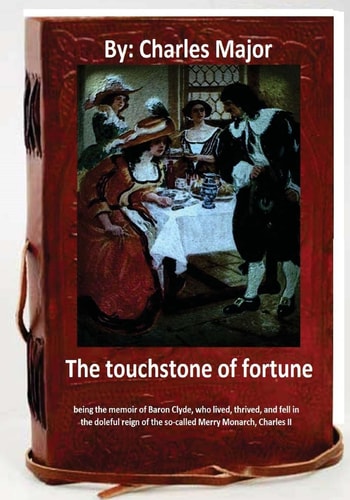 The Touchstone of Fortune (1912) By. Charles Major