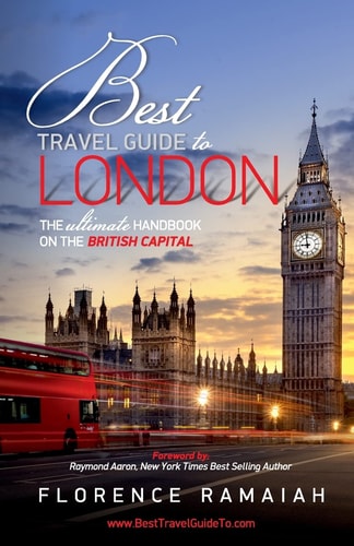 Best Travel Guide to London The Ultimate Handbook on the British Capital