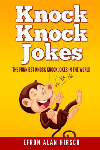 Knock Knock Jokes The Funniest Knock Knock Jokes In The World