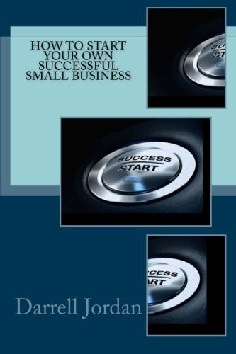 How To Start Your Own Successful Small Business