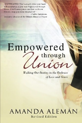 Empowered Through Union Walking Out Destiny in the Embrace of Love and Grace
