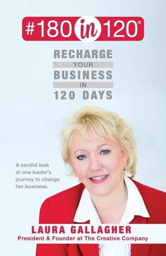 #180in120 Recharge Your Business in 120 Days A Candid Look at One Leader's Journey to Change Her Business. (Black and White)