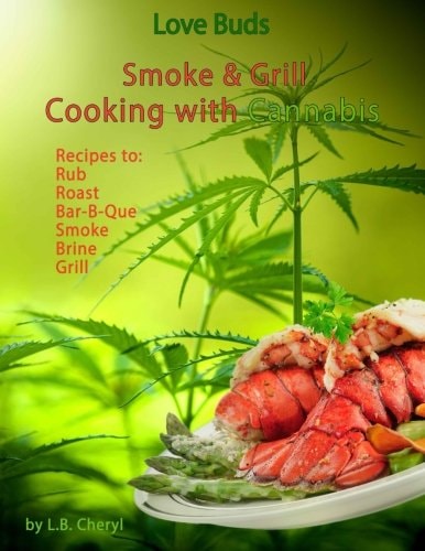 Love Buds Smoke and Grill Outdoor Cooking with Marijuana, Weed, Pot and Cannabis