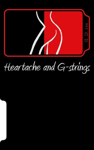 Heartache and G-Strings A Collection of Poems