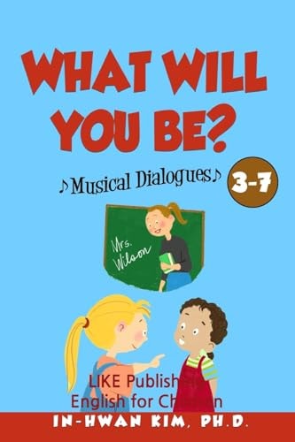 What Will You Be? Musical Dialogues English for Children Picture Book 3-7