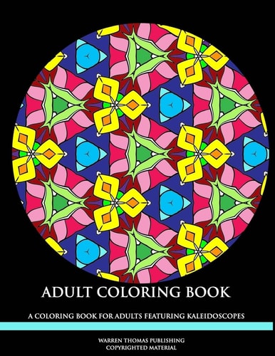 Adult Coloring Book A Coloring Book for Adults Featuring Kaleidoscopes