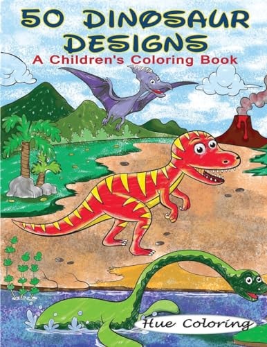 50 Dinosaur Designs A Children's Coloring Book
