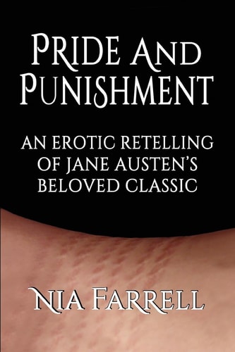 Pride and Punishment An Erotic Retelling of Jane Austen's Beloved Classic