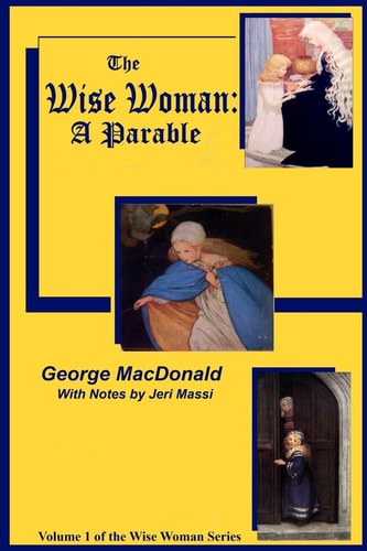 The Wise Woman: a Parable The Lost Princess
