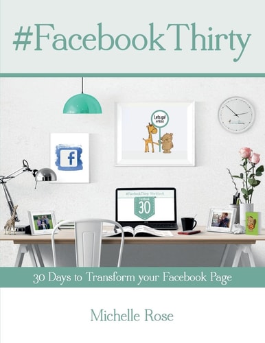 Facebook Thirty Workbook Tips, Hints and Ideas for Facebook Business Pages