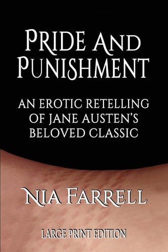 Pride and Punishment An Erotic Retelling of Jane Austen's Beloved Classic (Large Print Edition)