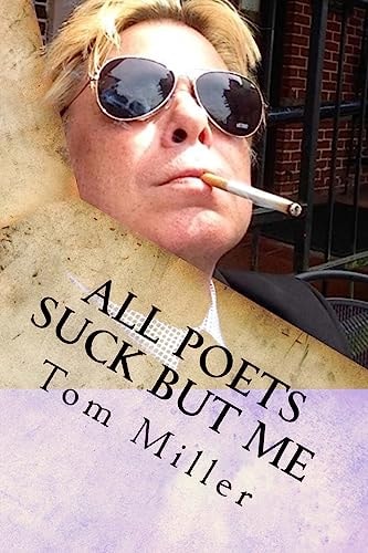 Tom Miller - All Poets Suck But Me Why Am I Sad