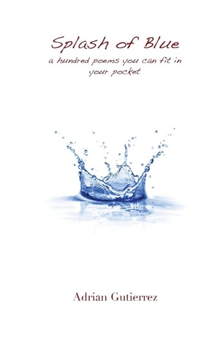Splash of Blue A Hundred Poems You Can Fit in Your Pocket
