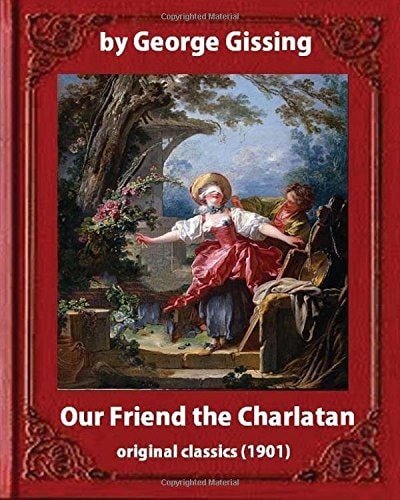 Our Friend the Charlatan (1901) By:George Gissing and Lancelot Speed-Illustrator (Original Classics)Lancelot Speed (1860-1931) Was a Victorian Illustrator of Books