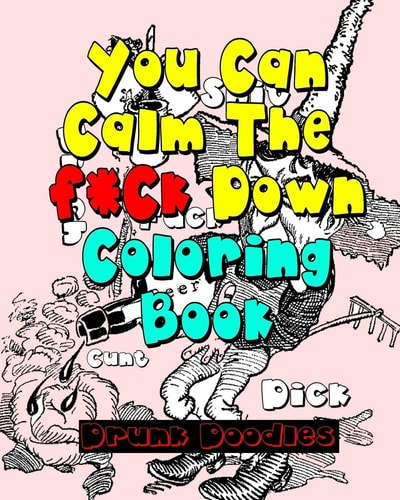 You Can Calm The F*Ck Down Coloring Book