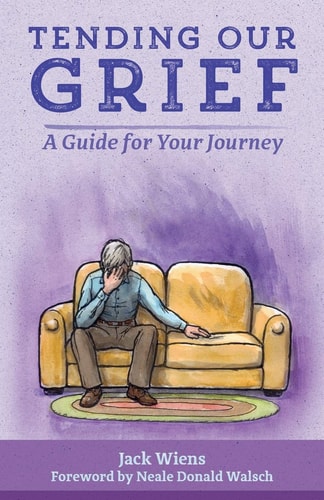 Tending Our Grief A Guide for Your Journey