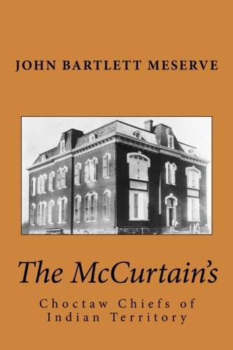 The McCurtain's Choctaw Chiefs of Indian Territory