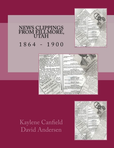 News Clippings from Fillmore, Utah 1864 - 1900