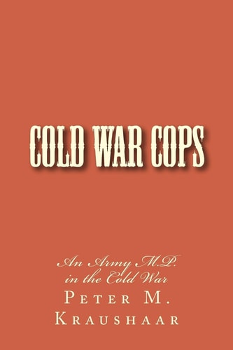 Cold War Cops The Story of an Army M. P.