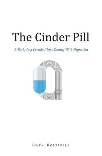 The Cinder Pill A Dark, Sexy Comedy About Dealing With Depression