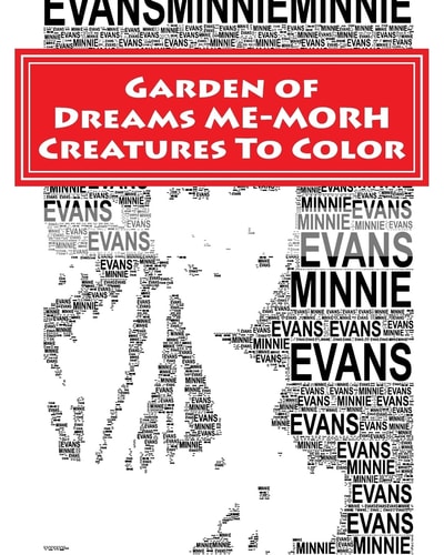 Garden of Dreams ME-MORPH Creatures to Color An Adult Coloring Book and Tribute to Artist Minnie Evans