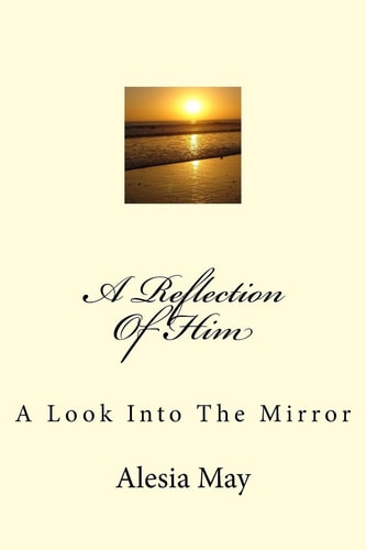 A Reflection Of Him A Look Into The Mirror