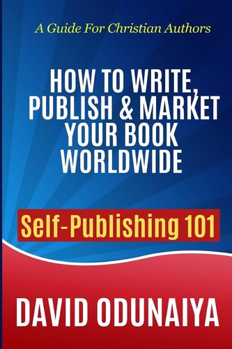How to Write, Publish and Market Your Book Worldwide