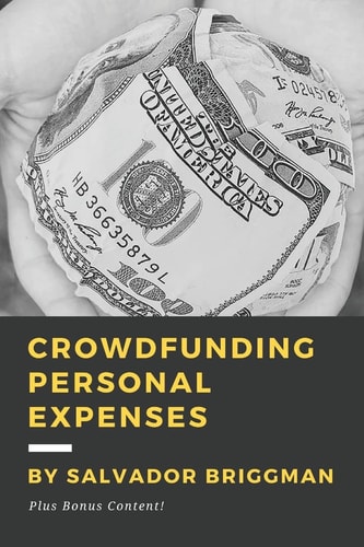 Crowdfunding Personal Expenses Raise Money on GoFundMe, Etc. for Costs Including: Emergencies, Medical Expenses, Memorial Funds, Traveling, Weddings, and Your Education.