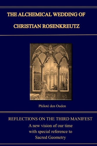 The Alchemical Wedding of Christian Rosenkreutz Exploring the Mysteries in the Third Manifest
