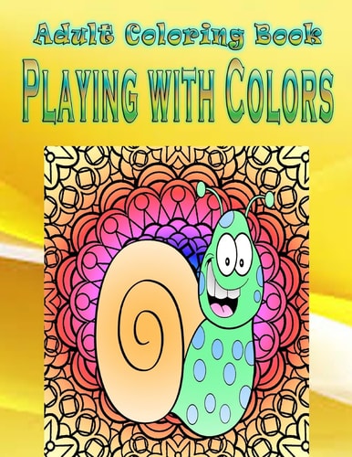 Adult Coloring Book Playing with Colors Mandala Coloring Book