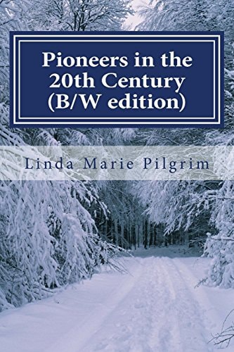 Pioneers in the 20th Century (B/W Edition) Memoirs of the Pilgrim Family 1976 - 1996